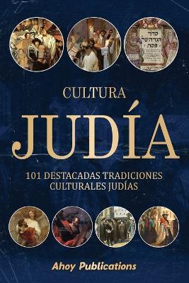 Cultura jud?a: 101 destacadas tradiciones culturales jud?as - Ahoy Publications - cover