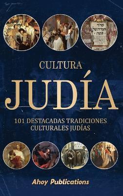 Cultura judía: 101 destacadas tradiciones culturales judías - Ahoy Publications - cover