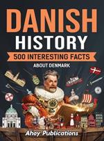 Danish History: 500 Interesting Facts About Denmark