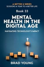 Mental Health in the Digital Age: Navigating Technology's Impact