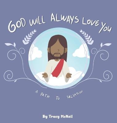 God Will Always Love You: A Path to Salvation - Tracy McNeil - cover