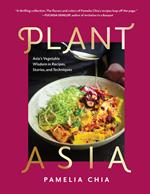 PlantAsia: Asia's Vegetable Wisdom in Recipes, Stories and Techniques