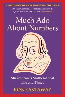Much Ado About Numbers: Shakespeare's Mathematical Life and Times - Rob Eastaway - cover