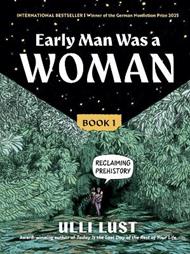 Early Man Was a Woman: Reclaiming Prehistory