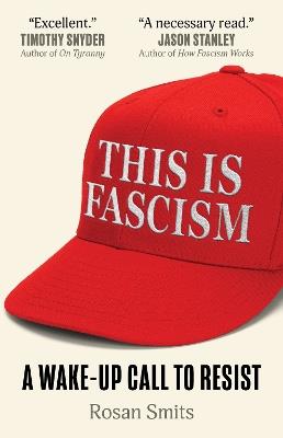 This Is Fascism: A Wake-Up Call to Resist - Rosan Smits - cover