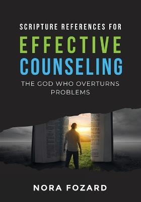 Scripture References for Effective Counseling: The God Who Overturns Problems - Nora Fozard - cover