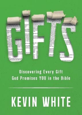 Gifts: Discovering Every Gift God Promises YOU in the Bible - Kevin White - cover