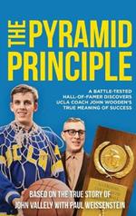The Pyramid Principle: A Battle-Tested Hall-of-Famer Discovers UCLA Coach John Wooden's True Meaning of Success