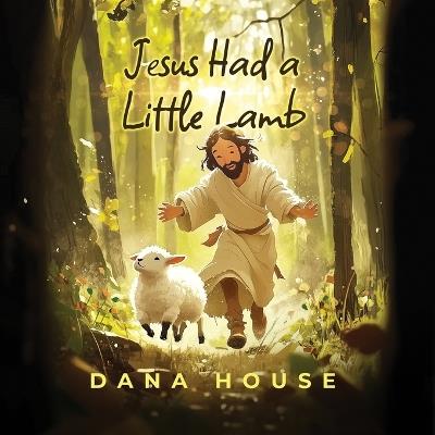 Jesus Had a Little Lamb - Dana House - cover