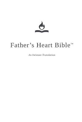 Father's Heart Bible (Paperback - White edition): An Intimate Translation - cover