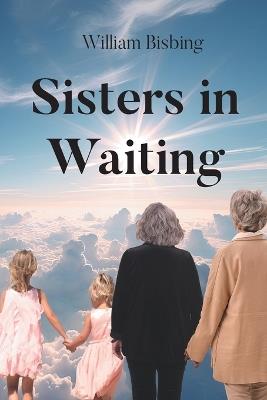 Sisters in Waiting - William Bisbing - cover
