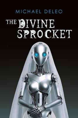 The Divine Sprocket - Michael DeLeo - cover
