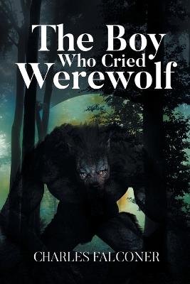 The Boy Who Cried Werewolf - Charles Falconer - cover