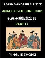 Analects Of Confucius (Part 17)- Discover Ancient Chinese History And Culture, Self-Learn Reading Mandarin Chinese With Confucian Short Stories For Kids, Teen, Young, Adults, Beginners, Intermediate, Advanced Level Students, Lunyu, Simplified Characters, P