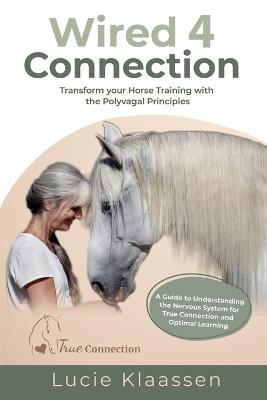 Wired 4 Connection: Transform your Horse Training with the Polyvagal Principles - Lucie Klaassen - cover