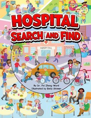 Hospital Search and Find: A Fun, Educational Hospital Book for Smart and Curious Kids Ages 3-8 - Fei Zheng-Ward - cover