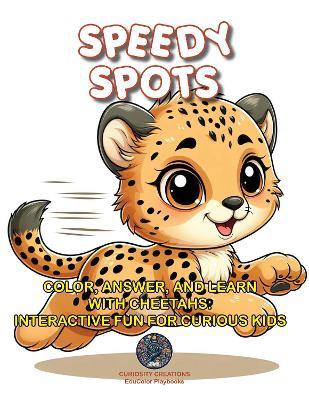 Speedy Spots: Color, Answer, and Learn with Cheetahs: Interactive Fun for Curious Kids - cover