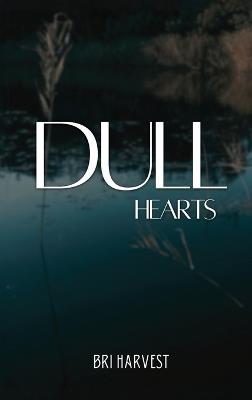 Dull Hearts: Volume One - Brianna Woods - cover