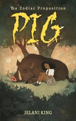 The Zodiac Proposition: Pig: Pig - Jelani King - cover