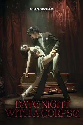 Date Night with a Corpse - Sean Seville - cover