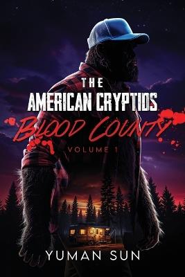 The American Cryptids: Volume One: Blood County - Yuman Sun - cover