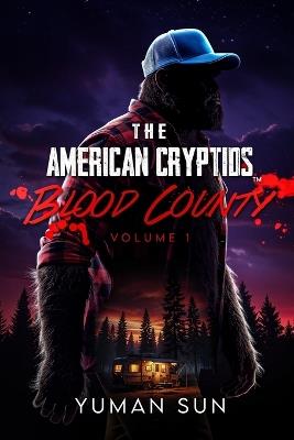 The American Cryptids: Volume One: Blood County - Yuman Sun - cover