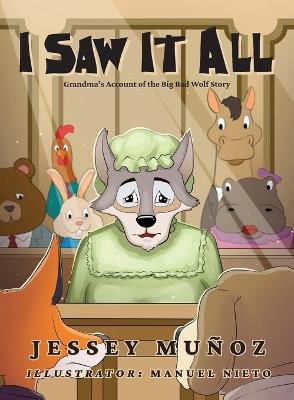 I Saw It All: Grandma's Account of the Big Bad Wolf Story - Jessey Muñoz - cover