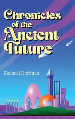 Chronicles of the Ancient Future - Richard Hoffman - cover