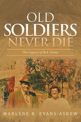 Old Soldiers Never Die - Marlene R Evans-Askew - cover