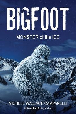 Big Foot: Monster of The Ice - Michele Campanelli - cover