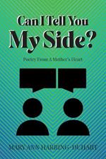Can I Tell You My Side: Poetry From A Mother's Heart