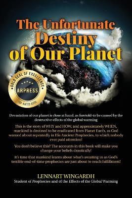 The Unfortunate Destiny of Our Planet - Lennart Wingardh - cover
