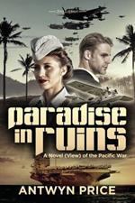 Paradise in Ruins: A Novel (View) of the Pacific War