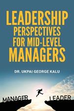 Leadership Perspectives for Mid-level Managers