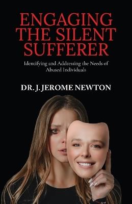 Engaging the Silent Sufferer - J Jerome Newton - cover