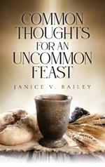 Common Thoughts For An Uncommon Feast