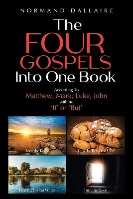 The Four Gospels Into One Book - Normand Dallaire - cover