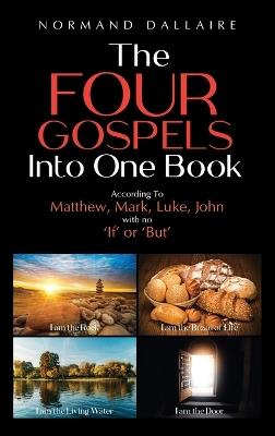 The Four Gospels Into One Book - Normand Dallaire - cover