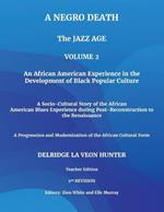 A Negro Death: The Jazz Age: An African American Experience in the Development of Black Popular Culture: A Socio-Cultural Story of the African American Blues Experience during Post-Reconstruction to the Renaissance: A Progression and Modernization of the African Cultural