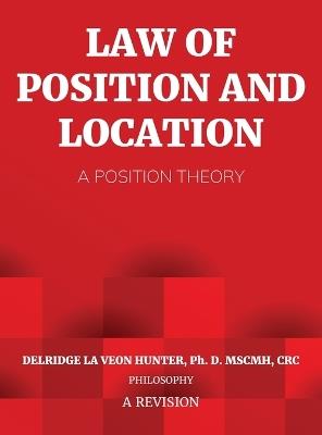 Law of Position and Location: A Position Theory - Ph D Delridge Hunter - cover