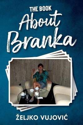 The Book About Branka - Zeljko Vujovic - cover