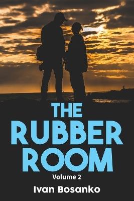 The Rubber Room Volume 2 - Ivan Bosanko - cover