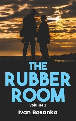 The Rubber Room Volume 2 - Ivan Bosanko - cover