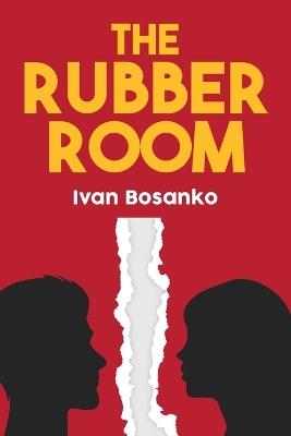 The Rubber Room - Ivan Bosanko - cover