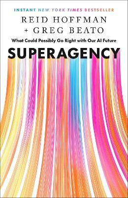 Superagency: What Could Possibly Go Right with Our AI Future - Reid Hoffman,Greg Beato - cover