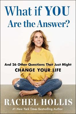 What If YOU Are the Answer?: And 26 Other Questions That Just Might Change Your Life - Rachel Hollis - cover