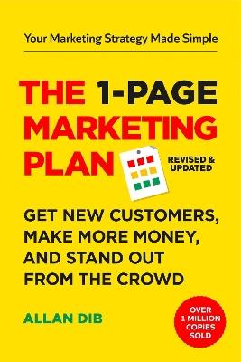 The 1-Page Marketing Plan: Get New Customers, Make More Money, And Stand out From The Crowd - Allan Dib - cover