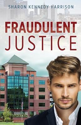 Fraudulent Justice - Sharon Kennedy Harrison - cover