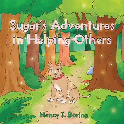 Sugar's Adventures in Helping Others - Nancy J. Boring - ebook