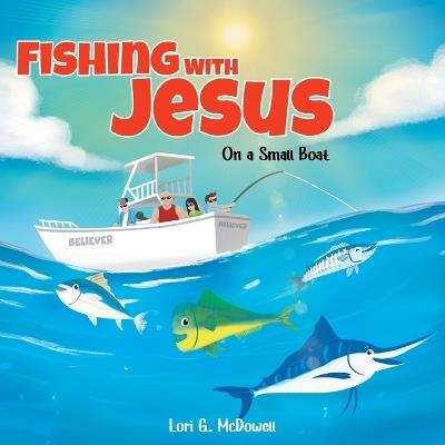 Fishing with Jesus on a Small Boat - Lori G McDowell - cover
